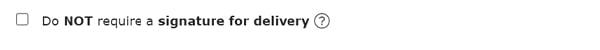 Do NOT require a signature delivery box unchecked